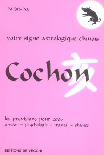 Couverture du livre « Horoscope chinois 2006 : cochon » de Bit-Na Po aux éditions De Vecchi