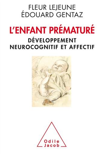 Couverture du livre « L'enfant prématuré ; développement neurocognitif et affectif » de Fleur Lejeune et Edouard Gentaz aux éditions Odile Jacob