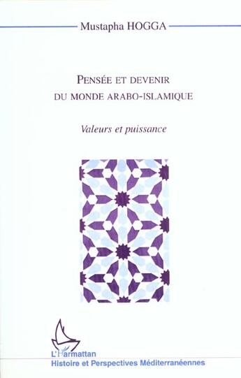 Couverture du livre « Pensee et devenir du monde arabo-islamique - valeurs et puissance » de Mustapha Hogga aux éditions L'harmattan