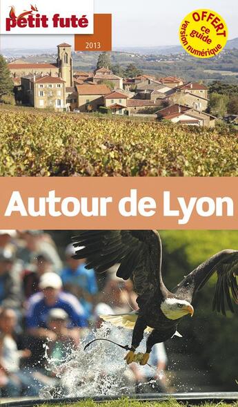 Couverture du livre « Autour de lyon 2013-2014 petit fute. - +offert ce guide en version numerique » de Collectif Petit Fute aux éditions Le Petit Fute