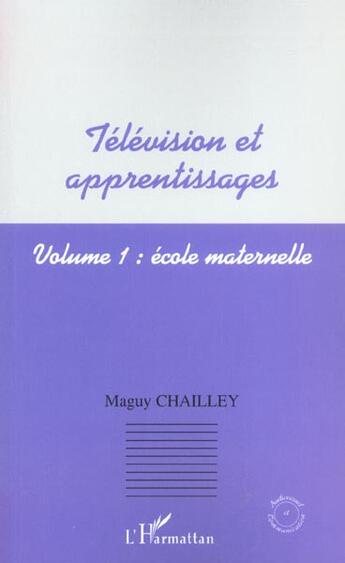 Couverture du livre « Television et apprentissages - volume 1 : ecole maternelle » de Maguy Chailley aux éditions L'harmattan