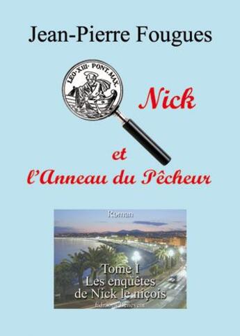 Couverture du livre « Nick et l'anneau du pêcheur t.1 ; les enquêtes de Nick le niçois » de Jean-Pierre Fougues aux éditions Benevent