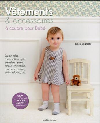 Couverture du livre « Vêtements et accessoires à coudre pour bébé » de Emiko Takahashi aux éditions De Saxe