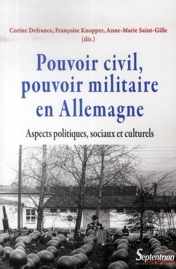 Couverture du livre « Pouvoir civil, pouvoir militaire en Allemagne ; aspects politiques, sociaux et culturels » de Francoise Knopper et Corine Defrance et Anne-Marie Saint-Gille aux éditions Pu Du Septentrion