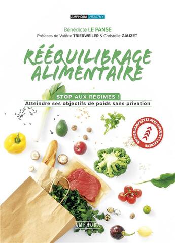 Couverture du livre « Rééquilibrage alimentaire ; stop aux régimes ! atteindre ses objectifs de poids sans privation (3e édition) » de Benedicte Le Panse aux éditions Amphora