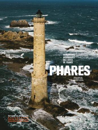 Couverture du livre « Phares ; monuments historiques des côtes de France » de Vincent Guigueno et Francois Goven et Frantz Schoenstein aux éditions Editions Du Patrimoine