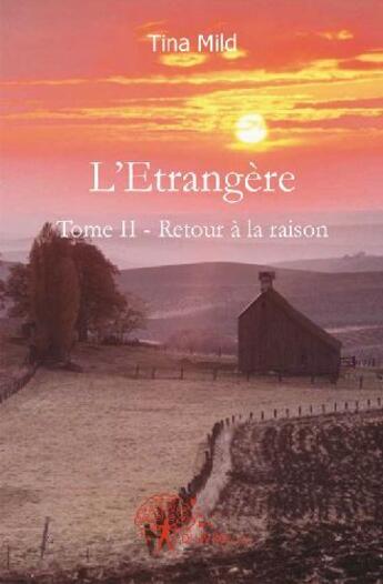 Couverture du livre « L'étrangère t.2 ; retour à la maison » de Tina Mild aux éditions Edilivre