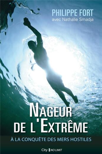 Couverture du livre « Nageur de l'extrême » de Philippe Fort et Nathalie Smadja aux éditions City