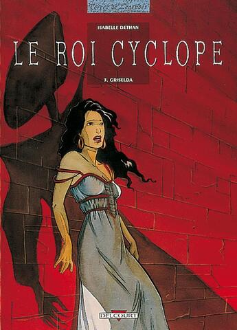 Couverture du livre « Le roi cyclope Tome 3 ; Griselda » de Isabelle Dethan aux éditions Delcourt