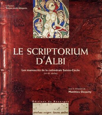 Couverture du livre « Le scriptorium d'Albi ; les manuscrits de la cathédrale Sainte-Cécile » de  aux éditions Rouergue