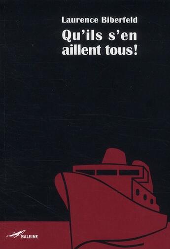 Couverture du livre « Qu'ils s'en aillent tous ! » de Laurence Biberfeld aux éditions Baleine