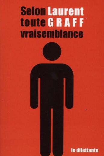 Couverture du livre « Selon toute vraisemblance » de Laurent Graff aux éditions Le Dilettante