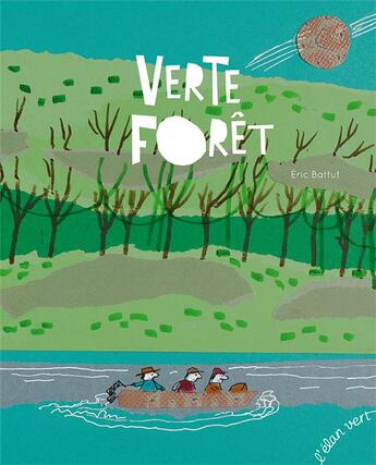 Couverture du livre « Verte forêt » de Eric Battut aux éditions Elan Vert