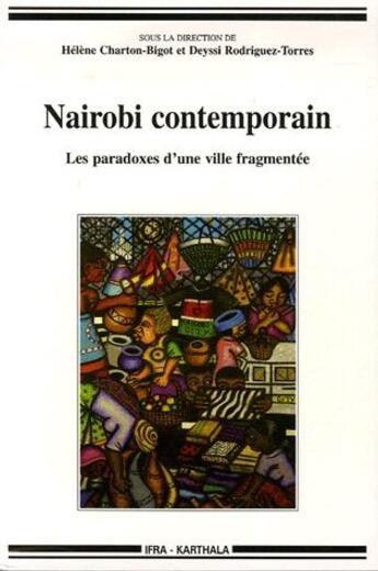 Couverture du livre « Nairobi contemporain ; les paradoxes d'une ville fragmentée » de Helene Charton-Bigot aux éditions Karthala