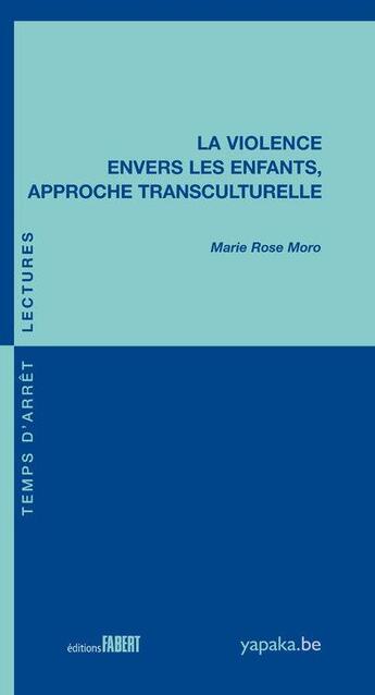 Couverture du livre « La violence envers les enfants, approche transculturelle » de Marie Rose Moro aux éditions Fabert