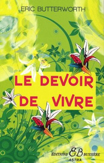 Couverture du livre « Le devoir de vivre » de Eric Butterworth aux éditions Bussiere