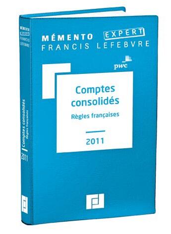 Couverture du livre « Mémento expert ; mémento comptes consolidés ; règles françaises (édition 2011) » de  aux éditions Lefebvre