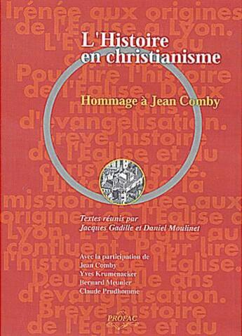 Couverture du livre « L'histoire en christianisme ; hommage à Jean Comby » de Daniel Moulinet et Jacques Gadille aux éditions Profac