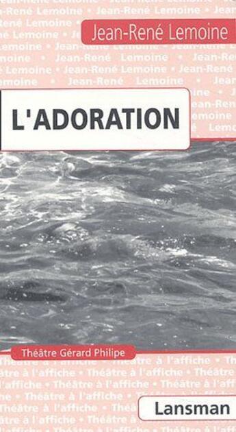 Couverture du livre « L'adoration » de Jean-Rene Lemoine aux éditions Lansman