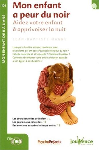 Couverture du livre « Mon enfant a peur du noir ; aidez votre enfant à apprivoiser la nuit » de Jean-Baptiste Magne aux éditions Jouvence