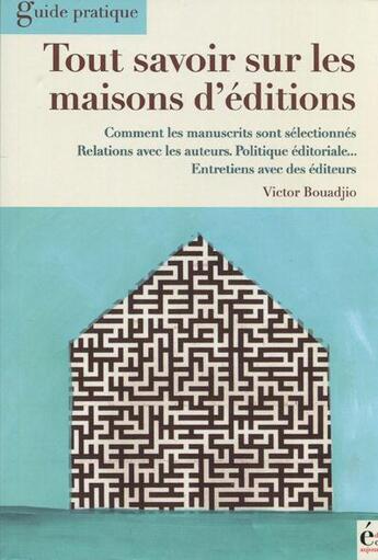 Couverture du livre « Tout savoir sur les maisons d'édition » de Victor Bouadjio aux éditions Ecrire Aujourd'hui