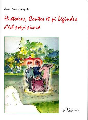 Couverture du livre « Histoéres, contes et pi légindes d'éch poéyi picard ; chés surpitchets d'poéyis » de Jean-Marie Francois et Bernard Sodoyez aux éditions La Vague Verte