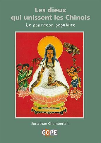 Couverture du livre « Les dieux qui unissent les Chinois » de Jonathan Chamberlain aux éditions Gope