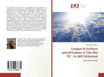 Couverture du livre « Langue et ecriture panafricaines a l'ere des tic : le defi fictionnel - d'ayi kwei armah » de Kouakou Jules aux éditions Editions Universitaires Europeennes