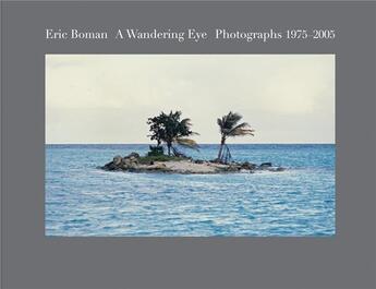 Couverture du livre « Eric boman a wandering eye. photographs 1975 - 2005 » de Boman Eric aux éditions Damiani