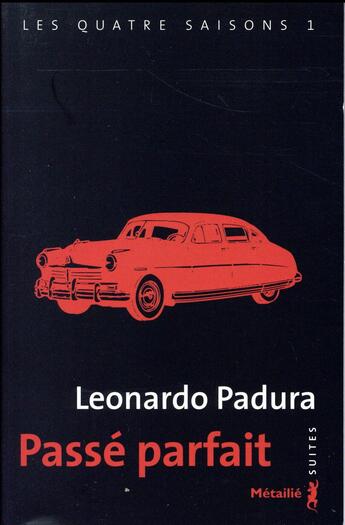 Couverture du livre « Les quatre saisons Tome 1 ; passé parfait » de Leonardo Padura aux éditions Metailie
