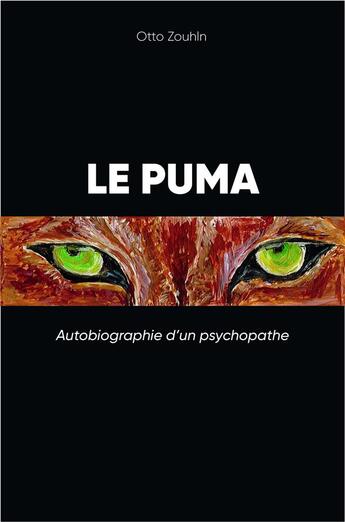 Couverture du livre « Le puma : autobiographie d'un psychopathe » de Otto Zouhln aux éditions Librinova