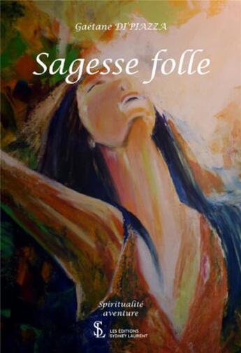 Couverture du livre « Sagesse folle » de Gaetane Di'Piazza aux éditions 7 Ecrit