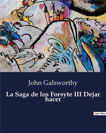 Couverture du livre « La Saga de los Forsyte III Dejar hacer » de John Galsworthy aux éditions Culturea