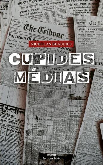 Couverture du livre « Cupides médias » de Nicholas Beaulieu aux éditions Editions Maia