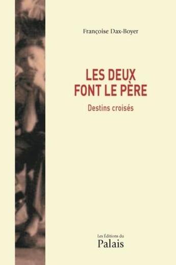 Couverture du livre « Les deux font le père » de Francoise Dax-Boyer aux éditions Editions Du Palais