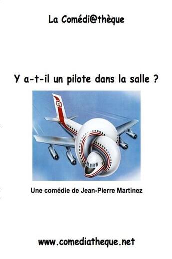 Couverture du livre « Y a-t-il un pilote dans la salle ? » de Jean-Pierre Martinez aux éditions La Comediatheque