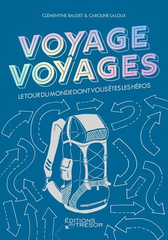 Couverture du livre « Voyage voyages : Le tour du monde dont vous êtes les héros » de Clementine Baudet et Caroline Laloux aux éditions Editions Du Tresor