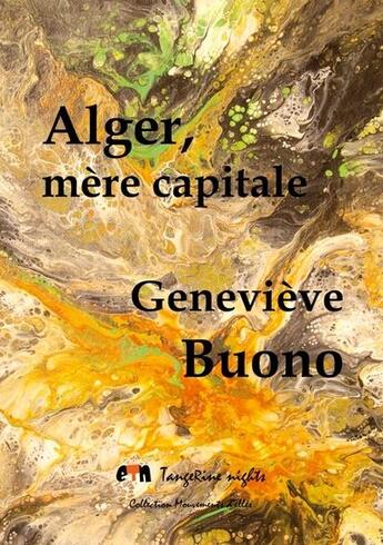 Couverture du livre « Alger, mère capitale » de Geneviève Buono aux éditions Tangerine Nights