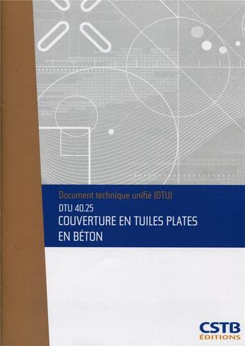 Couverture du livre « DTU 40.25 couverture en tuiles plates en béton » de Collectif Cstb aux éditions Cstb