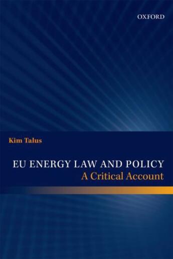 Couverture du livre « EU Energy Law and Policy: A Critical Account » de Talus Kim aux éditions Oup Oxford