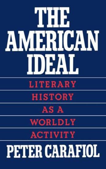 Couverture du livre « The American Ideal: Literary History as a Worldly Activity » de Carafiol Peter aux éditions Oxford University Press Usa