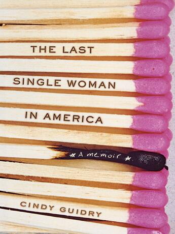 Couverture du livre « The Last Single Woman in America » de Guidry Cindy aux éditions Penguin Group Us