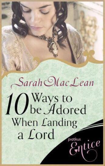 Couverture du livre « Ten Ways to be Adored When Landing a Lord » de Sarah Maclean aux éditions Little Brown Book Group Digital