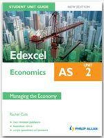 Couverture du livre « Edexcel AS Economics Student Unit Guide: Unit 2 New Edition Managing the Economy » de Rachel Cole aux éditions Philip Allan