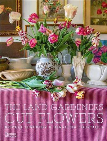 Couverture du livre « The land gardeners: cut flowers /anglais » de Elworthy Bridget/Cou aux éditions Thames & Hudson