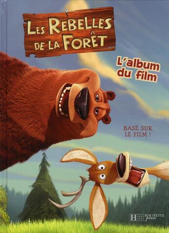 Couverture du livre « Les rebelles de la forêt ; l'album du film » de  aux éditions Le Livre De Poche Jeunesse