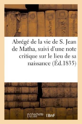 Couverture du livre « Abrege de la vie de s. jean de matha, suivi d'une note critique sur le lieu de sa naissance » de  aux éditions Hachette Bnf