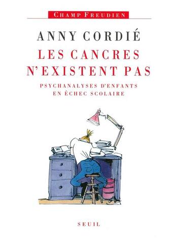 Couverture du livre « Les cancres n'existent pas. psychanalyses d'enfants en echec scolaire » de Anny Cordie aux éditions Seuil