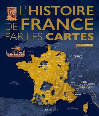 Couverture du livre « L'histoire de France par les cartes » de Didier Chirat aux éditions Larousse