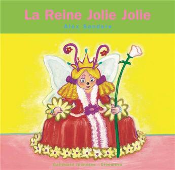 Couverture du livre « La reine Jolie Jolie » de Alex Sanders aux éditions Gallimard Jeunesse Giboulees